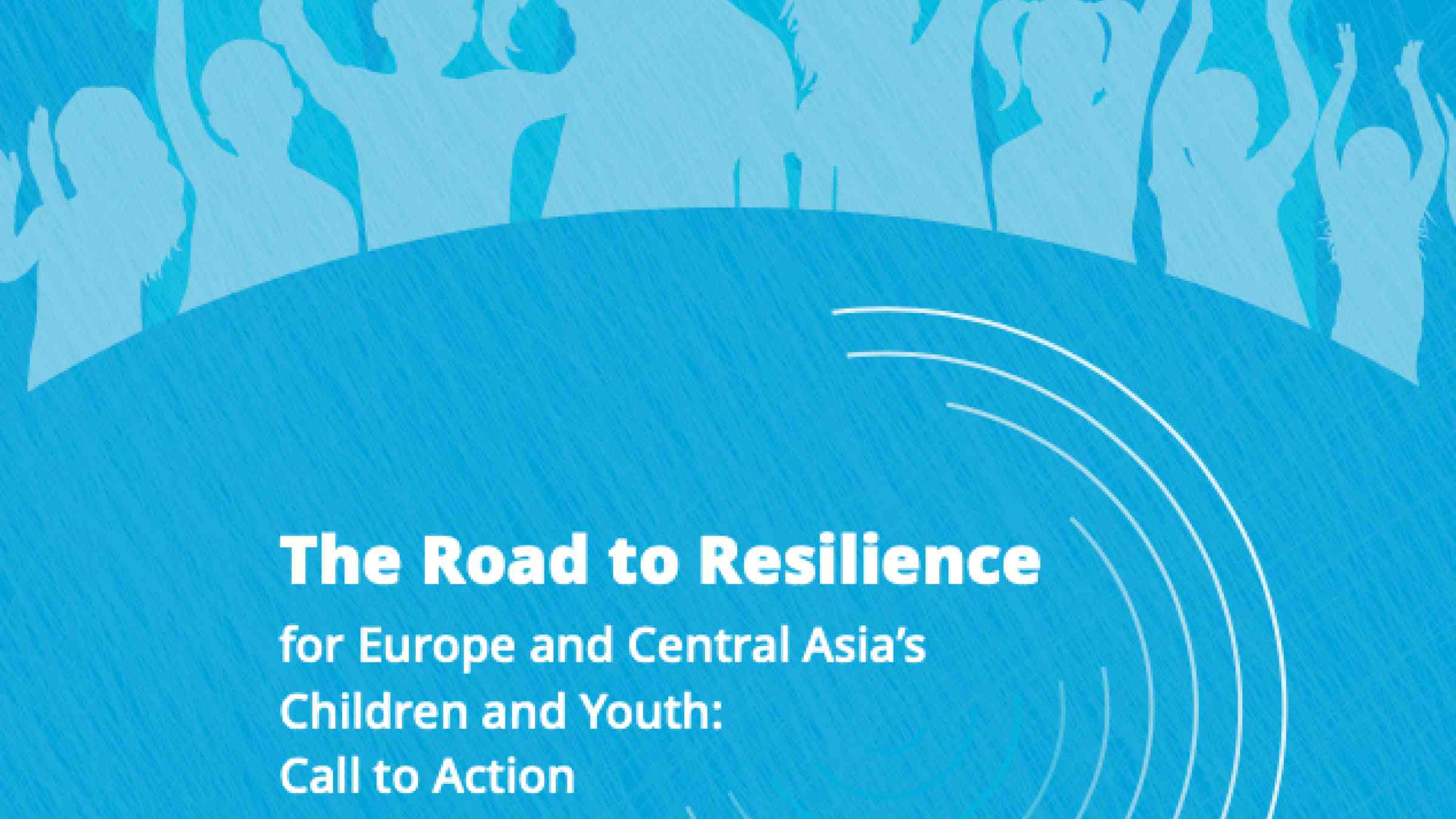 Call to Action of the Road to Resilience for Europe and Central Asia’s Children and Youth